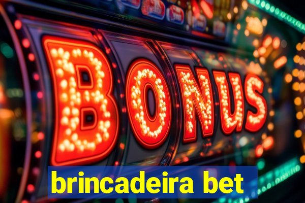 brincadeira bet